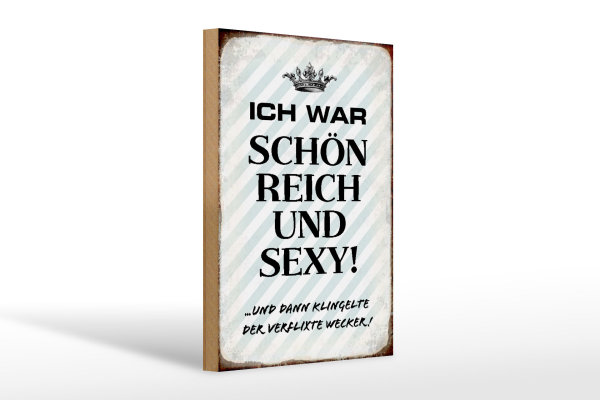 Holzschild Spruch 20x30cm ich war schön reich dann Wecker