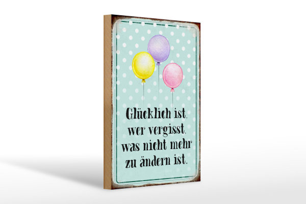 Holzschild Spruch 20x30cm glücklich ist wer vergisst was