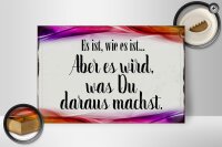 Holzschild Spruch 30x20cm Es ist wie es ist aber es wird