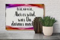 Holzschild Spruch 30x20cm Es ist wie es ist aber es wird