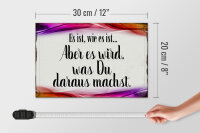Holzschild Spruch 30x20cm Es ist wie es ist aber es wird