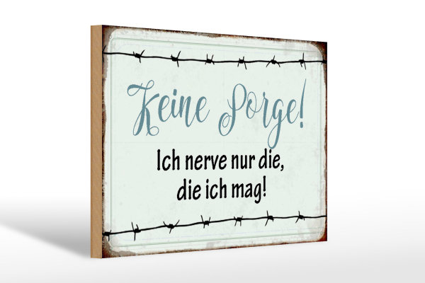 Holzschild 30x20cm keine Sorge ich nerve nur die ich mag