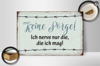 Holzschild 30x20cm keine Sorge ich nerve nur die ich mag
