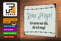 Holzschild 30x20cm keine Sorge ich nerve nur die ich mag