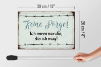 Holzschild 30x20cm keine Sorge ich nerve nur die ich mag