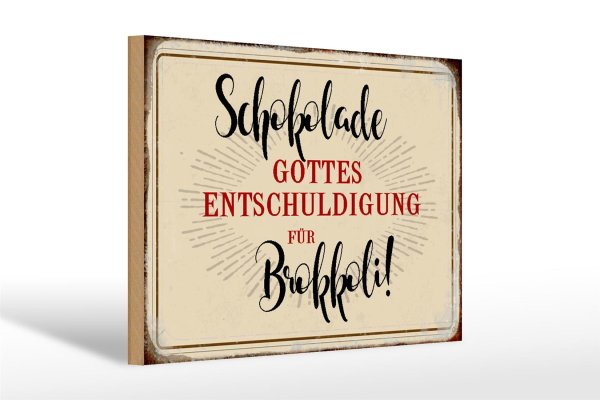 Holzschild Spruch 30x20cm Schokolade Entschuldigung