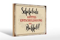 Holzschild Spruch 30x20cm Schokolade Entschuldigung