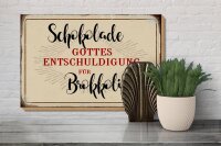Holzschild Spruch 30x20cm Schokolade Entschuldigung