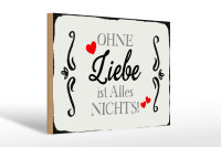 Holzschild Spruch 30x20cm ohne Liebe ist Alles nichts Herz