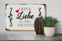 Holzschild Spruch 30x20cm ohne Liebe ist Alles nichts Herz