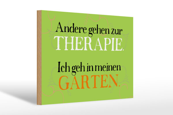 Holzschild Spruch 30x20cm andere zur Therapie ich Garten