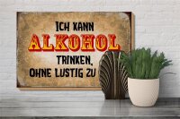 Holzschild Spruch 30x20cm kann Alkohol trinken ohne lustig