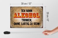 Holzschild Spruch 30x20cm kann Alkohol trinken ohne lustig