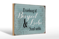 Holzschild Spruch 30x20cm Erziehung ist Beispiel und Liebe