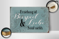 Holzschild Spruch 30x20cm Erziehung ist Beispiel und Liebe