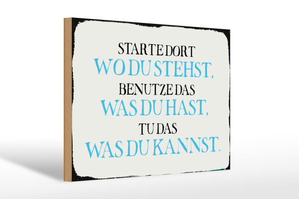 Holzschild Spruch 30x20cm starte dort wo du stehst benutze