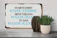 Holzschild Spruch 30x20cm starte dort wo du stehst benutze