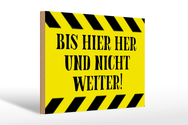 Holzschild Spruch 30x20cm bis hier her und nicht weiter