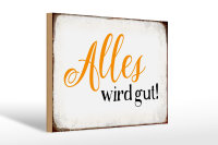 Holzschild Spruch 30x20cm alles wird gut Retro Schild