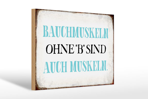 Holzschild Spruch 30x20cm Bauchmuskeln ohne B Schild