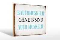 Holzschild Spruch 30x20cm Bauchmuskeln ohne B Schild