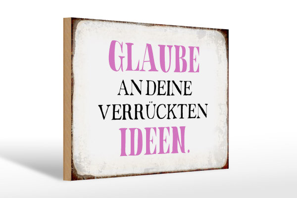 Holzschild Spruch 30x20cm glaube an deine verrückten Ideen