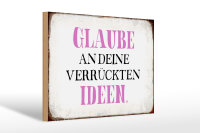 Holzschild Spruch 30x20cm glaube an deine verrückten Ideen