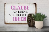 Holzschild Spruch 30x20cm glaube an deine verrückten Ideen