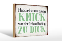 Holzschild Spruch 30x20cm Blume Knick Schmetterling dick