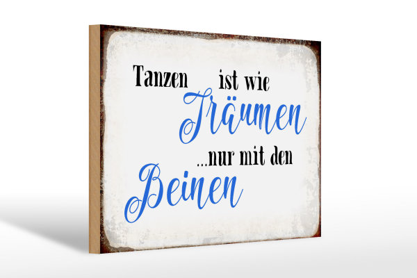 Holzschild Spruch 30x20cm Tanzen Träumen mit den Beinen