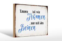 Holzschild Spruch 30x20cm Tanzen Träumen mit den Beinen