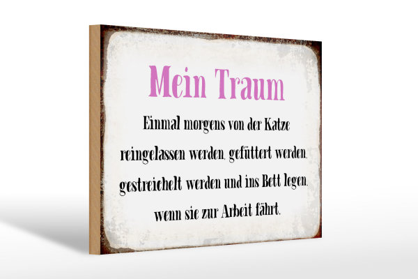 Holzschild Spruch 30x20cm mein Traum von Katze gefüttert