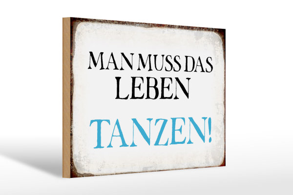 Holzschild Spruch 30x20cm man muss das Leben tanzen