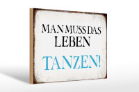Holzschild Spruch 30x20cm man muss das Leben tanzen
