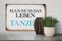 Holzschild Spruch 30x20cm man muss das Leben tanzen
