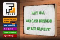 Holzschild Spruch 30x20cm rate wer dringend Bier braucht