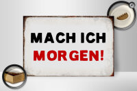 Holzschild Spruch 30x20cm mache ich morgen Retro