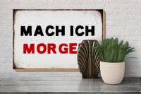 Holzschild Spruch 30x20cm mache ich morgen Retro