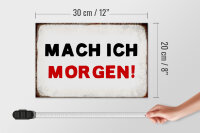 Holzschild Spruch 30x20cm mache ich morgen Retro