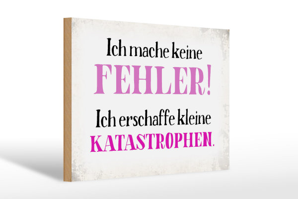 Holzschild Spruch 30x20cm ich mache keine Fehler Schild