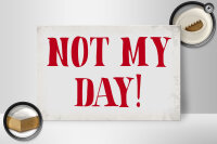 Holzschild Spruch 30x20cm Not my Day nicht mein Tag Retro