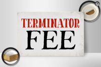 Holzschild Spruch 30x20cm Terminator Fee Retro