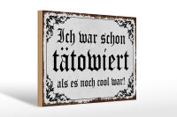 Holzschild Tattoo 30x20cm ich war schon tätowiert als