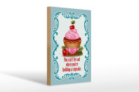 Holzschild Essen 20x30cm Cupcake you can´t be sad when