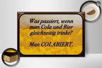 Holzschild Spruch 30x20cm was passiert wenn Cola und Bier