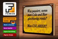 Holzschild Spruch 30x20cm was passiert wenn Cola und Bier