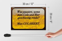 Holzschild Spruch 30x20cm was passiert wenn Cola und Bier
