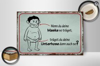 Holzschild Spruch 30x20cm wenn du deine Maske so trägst