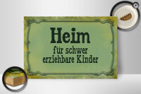 Holzschild Spruch 30x20cm Heim schwer erziehbare Kinder