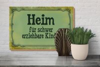 Holzschild Spruch 30x20cm Heim schwer erziehbare Kinder